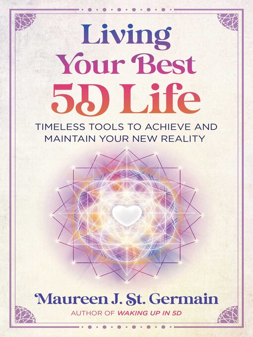 Title details for Living Your Best 5D Life by Maureen J. St. Germain - Available
